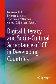 Title: Digital Literacy and Socio-Cultural Acceptance of ICT in Developing Countries, Author: Emmanuel Eilu