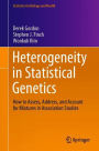Heterogeneity in Statistical Genetics: How to Assess, Address, and Account for Mixtures in Association Studies