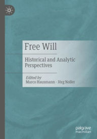 Title: Free Will: Historical and Analytic Perspectives, Author: Marco Hausmann