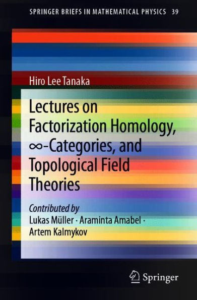 Lectures on Factorization Homology, ?-Categories, and Topological Field Theories