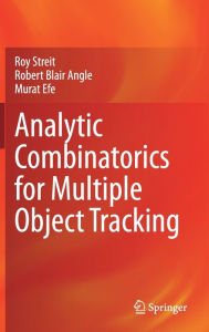 Title: Analytic Combinatorics for Multiple Object Tracking, Author: Roy Streit