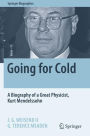 Going for Cold: A Biography of a Great Physicist, Kurt Mendelssohn