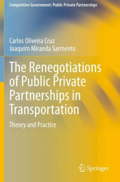 The Renegotiations of Public Private Partnerships Transportation: Theory and Practice