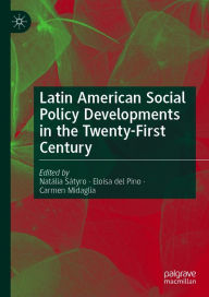 Title: Latin American Social Policy Developments in the Twenty-First Century, Author: Natália Sátyro