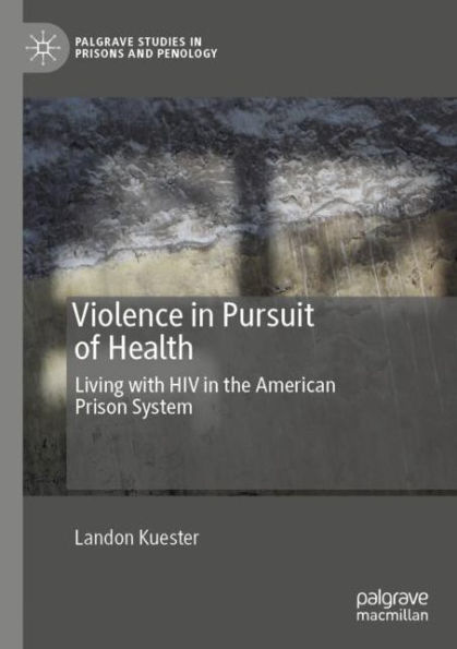 Violence Pursuit of Health: Living with HIV the American Prison System