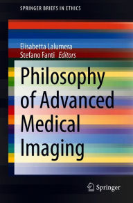 Title: Philosophy of Advanced Medical Imaging, Author: Elisabetta Lalumera