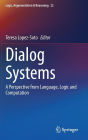 Dialog Systems: A Perspective from Language, Logic and Computation