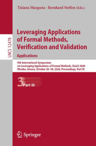 Title: Leveraging Applications of Formal Methods, Verification and Validation: Applications: 9th International Symposium on Leveraging Applications of Formal Methods, ISoLA 2020, Rhodes, Greece, October 20-30, 2020, Proceedings, Part III, Author: Tiziana Margaria