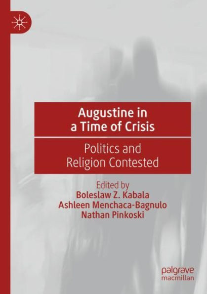Augustine a Time of Crisis: Politics and Religion Contested