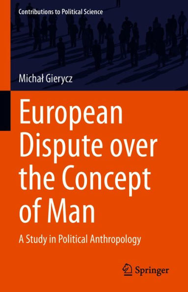 European Dispute over the Concept of Man: A Study in Political Anthropology