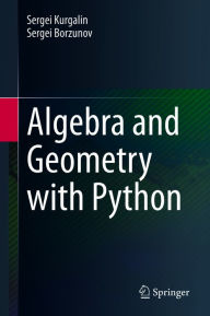 Title: Algebra and Geometry with Python, Author: Sergei Kurgalin