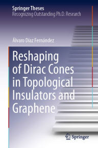 Title: Reshaping of Dirac Cones in Topological Insulators and Graphene, Author: Álvaro Díaz Fernández