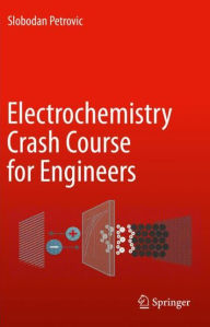 Title: Electrochemistry Crash Course for Engineers, Author: Slobodan Petrovic