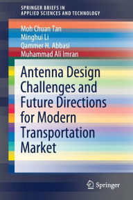 Title: Antenna Design Challenges and Future Directions for Modern Transportation Market, Author: Moh Chuan Tan