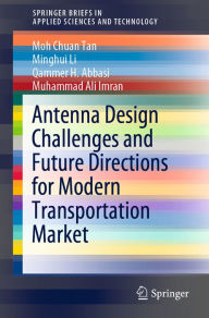 Title: Antenna Design Challenges and Future Directions for Modern Transportation Market, Author: Moh Chuan Tan