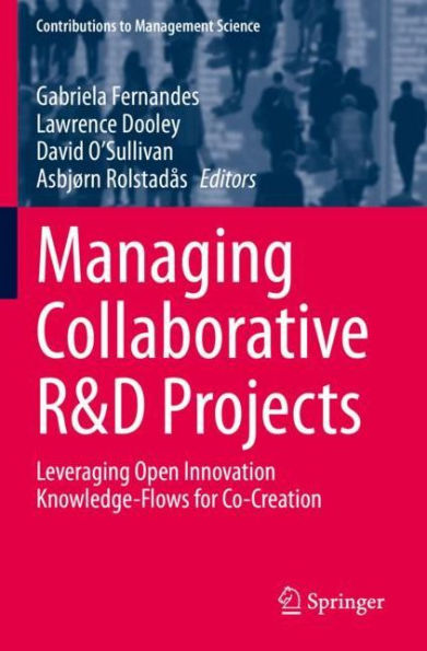 Managing Collaborative R&D Projects: Leveraging Open Innovation Knowledge-Flows for Co-Creation