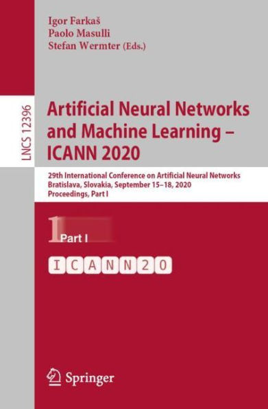 Artificial Neural Networks and Machine Learning - ICANN 2020: 29th International Conference on Networks, Bratislava, Slovakia, September 15-18, 2020, Proceedings, Part I