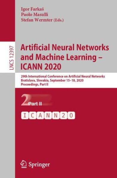 Artificial Neural Networks and Machine Learning - ICANN 2020: 29th International Conference on Networks, Bratislava, Slovakia, September 15-18, 2020, Proceedings, Part II