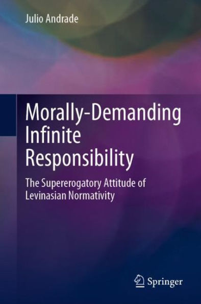 Morally-Demanding Infinite Responsibility: The Supererogatory Attitude of Levinasian Normativity