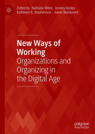 Title: New Ways of Working: Organizations and Organizing in the Digital Age, Author: Nathalie Mitev