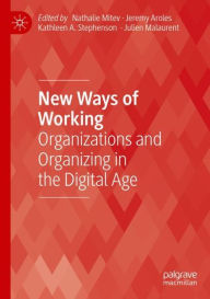 Title: New Ways of Working: Organizations and Organizing in the Digital Age, Author: Nathalie Mitev