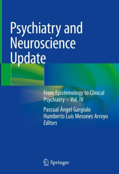 Psychiatry and Neuroscience Update: From Epistemology to Clinical Psychiatry - Vol. IV