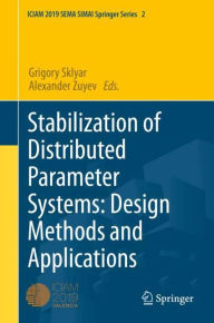 Title: Stabilization of Distributed Parameter Systems: Design Methods and Applications, Author: Grigory Sklyar