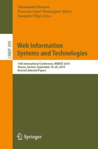 Title: Web Information Systems and Technologies: 15th International Conference, WEBIST 2019, Vienna, Austria, September 18-20, 2019, Revised Selected Papers, Author: Alessandro Bozzon