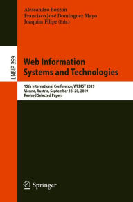 Title: Web Information Systems and Technologies: 15th International Conference, WEBIST 2019, Vienna, Austria, September 18-20, 2019, Revised Selected Papers, Author: Alessandro Bozzon