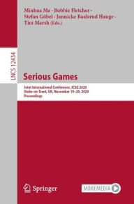 Title: Serious Games: Joint International Conference, JCSG 2020, Stoke-on-Trent, UK, November 19-20, 2020, Proceedings, Author: Minhua Ma