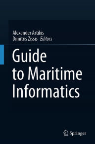 Title: Guide to Maritime Informatics, Author: Alexander Artikis
