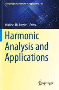 Title: Harmonic Analysis and Applications, Author: Michael Th. Rassias