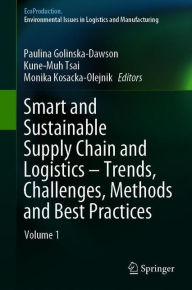 Title: Smart and Sustainable Supply Chain and Logistics - Trends, Challenges, Methods and Best Practices: Volume 1, Author: Paulina Golinska-Dawson