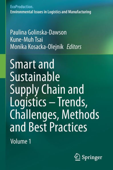 Smart and Sustainable Supply Chain Logistics - Trends, Challenges, Methods Best Practices: Volume 1