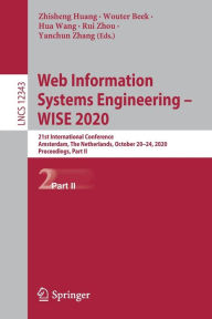 Title: Web Information Systems Engineering - WISE 2020: 21st International Conference, Amsterdam, The Netherlands, October 20-24, 2020, Proceedings, Part II, Author: Zhisheng Huang