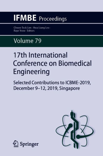 17th International Conference on Biomedical Engineering: Selected Contributions to ICBME-2019, December 9-12, 2019, Singapore