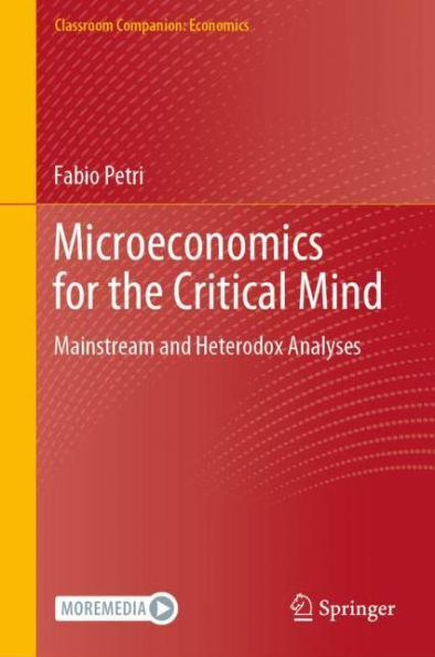 Microeconomics for the Critical Mind: Mainstream and Heterodox Analyses