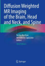 Diffusion-Weighted MR Imaging of the Brain, Head and Neck, and Spine