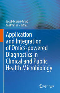 Title: Application and Integration of Omics-powered Diagnostics in Clinical and Public Health Microbiology, Author: Jacob Moran-Gilad