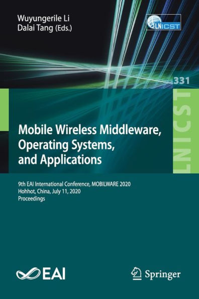 Mobile Wireless Middleware, Operating Systems and Applications: 9th EAI International Conference, MOBILWARE 2020, Hohhot, China, July 11, Proceedings