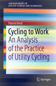 Title: Cycling to Work: An Analysis of the Practice of Utility Cycling, Author: Patrick Rérat