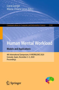 Title: Human Mental Workload: Models and Applications: 4th International Symposium, H-WORKLOAD 2020, Granada, Spain, December 3-5, 2020, Proceedings, Author: Luca Longo