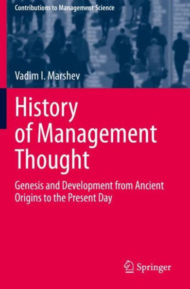 History of Management Thought: Genesis and Development from Ancient Origins to the Present Day