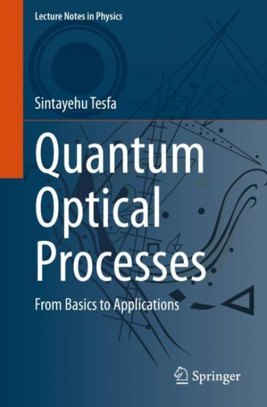 Quantum Optical Processes: From Basics to Applications