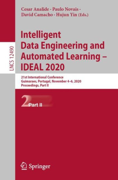 Intelligent Data Engineering and Automated Learning - IDEAL 2020: 21st International Conference, Guimaraes, Portugal, November 4-6, 2020, Proceedings, Part II