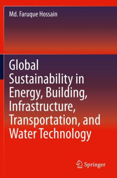 Global Sustainability Energy, Building, Infrastructure, Transportation, and Water Technology