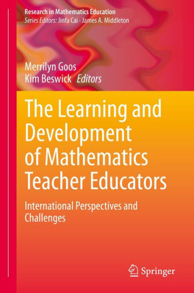 The Learning and Development of Mathematics Teacher Educators: International Perspectives and Challenges