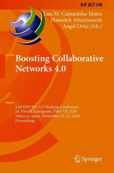 Boosting Collaborative Networks 4.0: 21st IFIP WG 5.5 Working Conference on Virtual Enterprises, PRO-VE 2020, Valencia, Spain, November 23-25, 2020, Proceedings