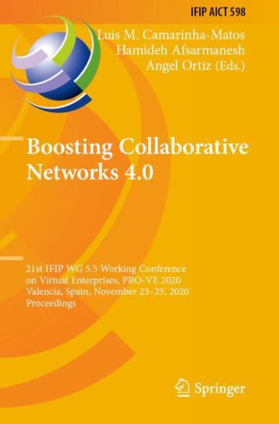 Boosting Collaborative Networks 4.0: 21st IFIP WG 5.5 Working Conference on Virtual Enterprises, PRO-VE 2020, Valencia, Spain, November 23-25, 2020, Proceedings