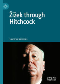 Title: Zizek through Hitchcock, Author: Laurence Simmons